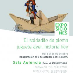 8 de octubre. Exposición de miniaturas militares “EL SOLDADITO DE PLOMO, JUGUETE AYER, HISTORIA HOY