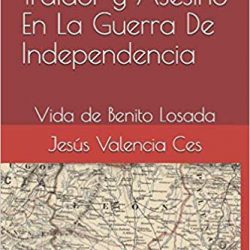 "Guerrillero, Traidor y Asesino. En la Guerra de la Independencia". Nuevo libro del Gral. Valencia Ces