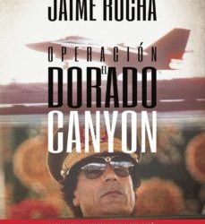 El C.N. Rocha Rodriguez publica la novela " Operación El Dorado Canyon"