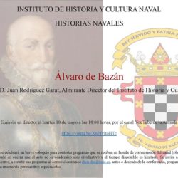 18 de mayo. IHCN. Conferencia ciclo HISTORIAS NAVALES: “Álvaro de Bazán”,