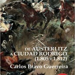 "DE AUSTERLITZ  A CIUDAD RODRIGO", libro del general Bravo Guerreira