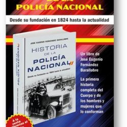 HISTORIA DE LA POLICÍA NACIONAL, nuevo libro del Inspector de Policía y Reservista de I.M. Fernández Barralobre.