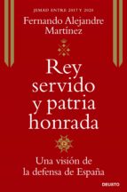 Rey servido y Patria honrada. GE Alejandre Martinez.