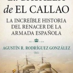 18 de octubre. Real Academia de la Mar. Presentación libro: “La Batalla de El Callao. La Increíble Historia del Renacer de la Armada Española”