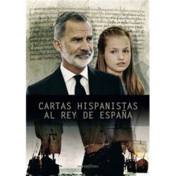 16 hispanistas de toda la Hispanoesfera se dirigen a Felipe VI para relatar las verdades históricas de los tres siglos de convivencia en unidad