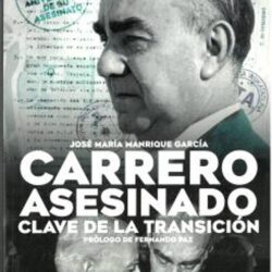 Entrevista al Col. José Mª Manrique sobre su libro «Carrero asesinado. Clave de la Transición»