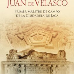 Juan de Velasco, Primer Maestre de Campo de la Ciudadela de Jaca.  Libro de Marcos Mayorga