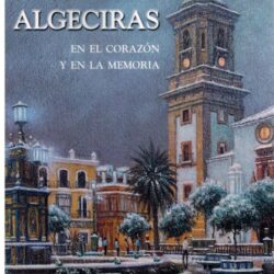 14 de noviembre.Algeciras. Presentacion del libro: "ALGECIRAS, en el corazón y en la memoria"