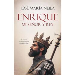 Publicado libro "Enrique, mi señor y rey."           José María Neila Neila.