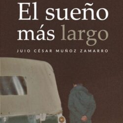 Sinopsis de la novela EL SUEÑO MAS LARGO.  Julio Muñoz Zamarro.