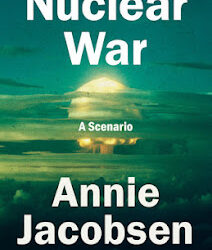 «NUCLEAR WAR: A SCENARIO, DE ANNIE JACOBSEN (2024)»                                    Luis Perez Gil