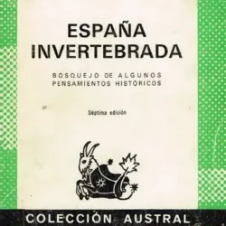 José Ortega y Gasset: España invertebrada (1921). Comentario .                                        Coronel Perez Piqueras
