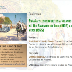 2 de junio. Sede Universidad ALicante. Conferencia: " España y los conflictos africanos del siglo XX. Del Barranco de El Lobo (1909) a la Marcha Verde (1975)"